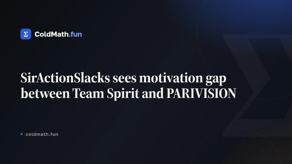 SirActionSlacks sees motivation gap between Team Spirit and PARIVISION